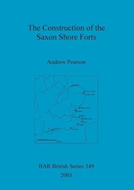 The Construction of the Saxon Shore Forts