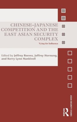Chinese-Japanese Competition and the East Asian Security Complex
