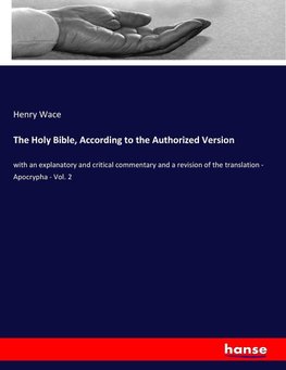 The Holy Bible, According to the Authorized Version