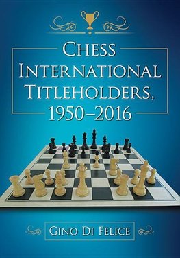 Chess International Titleholders, 1950-2016