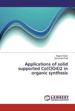 Applications of solid supported Co(ClO4)2 in organic synthesis