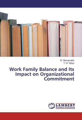 Work Family Balance and Its Impact on Organizational Commitment