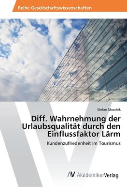 Diff. Wahrnehmung der Urlaubsqualität durch den Einflussfaktor Lärm