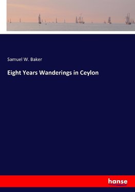 Eight Years Wanderings in Ceylon