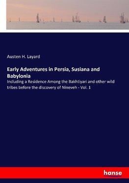 Early Adventures in Persia, Susiana and Babylonia