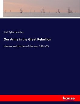 Our Army in the Great Rebellion