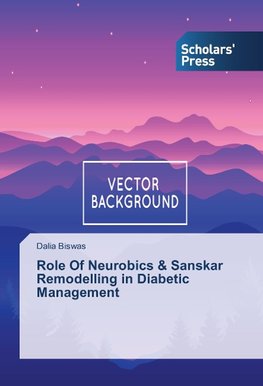 Role Of Neurobics & Sanskar Remodelling in Diabetic Management