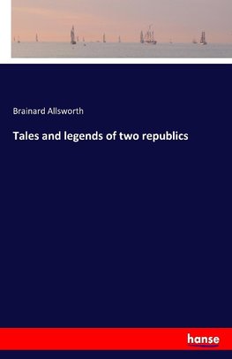 Tales and legends of two republics