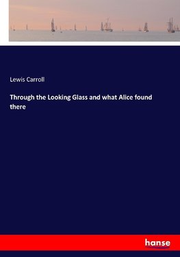 Through the Looking Glass and what Alice found there