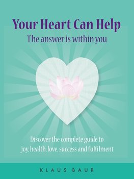 Your Heart Can Help - The Answer Is Within You