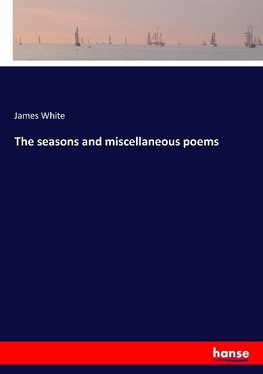 The seasons and miscellaneous poems