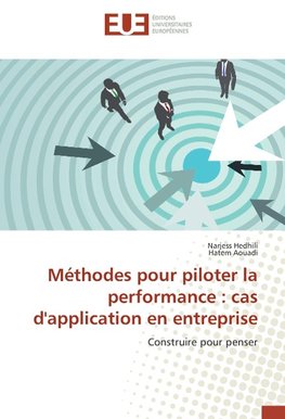 Méthodes pour piloter la performance : cas d'application en entreprise
