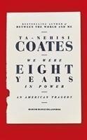 Coates, T: We Were Eight Years in Power