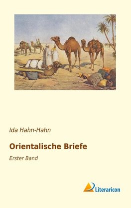 Hahn-Hahn, I: Orientalische Briefe