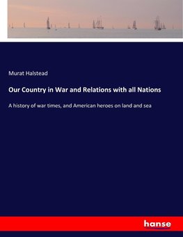 Our Country in War and Relations with all Nations