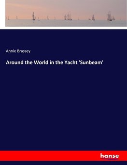 Around the World in the Yacht 'Sunbeam'