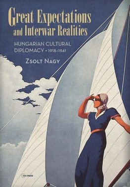 Nagy, Z: Great Expectations and Interwar Realities