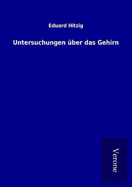 Untersuchungen über das Gehirn