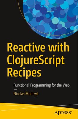 Reactive with ClojureScript Recipes