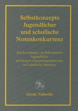 Selbstkonzepte Jugendlicher und schulische Notenkonkurrenz