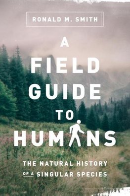 A Field Guide to Humans