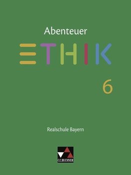 Abenteuer Ethik 6 Lehrbuch Realschule Bayern