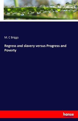 Regress and slavery versus Progress and Poverty