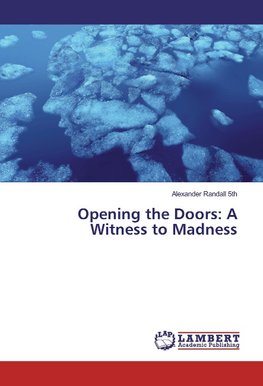 Opening the Doors: A Witness to Madness