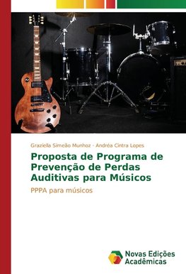 Proposta de Programa de Prevenção de Perdas Auditivas para Músicos