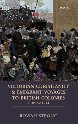 Victorian Christianity and Emigrant Voyages to British Colonies C.1840 - C.1914