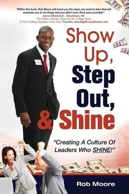 Show Up, Step Out, & Shine "Creating A Culture of Leaders Who Shine"