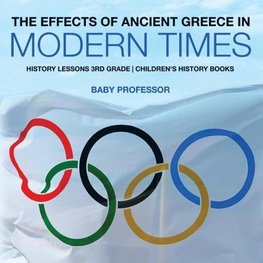The Effects of Ancient Greece in Modern Times - History Lessons 3rd Grade | Children's History Books