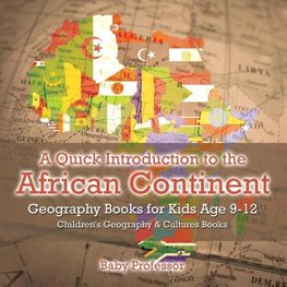A Quick Introduction to the African Continent - Geography Books for Kids Age 9-12 | Children's Geography & Culture Books