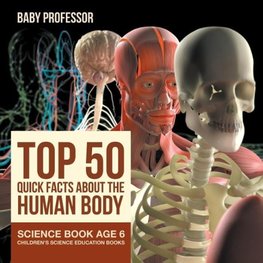 Top 50 Quick Facts About the Human Body - Science Book Age 6 | Children's Science Education Books