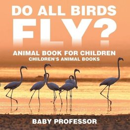 Do All Birds Fly? Animal Book for Children | Children's Animal Books