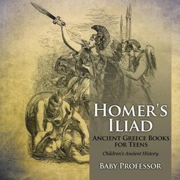 Homer's Iliad - Ancient Greece Books for Teens | Children's Ancient History