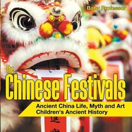 The Chinese Festivals - Ancient China Life, Myth and Art | Children's Ancient History