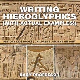 Writing Hieroglyphics (with Actual Examples!)