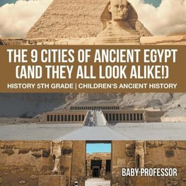 The 9 Cities of Ancient Egypt (And They All Look Alike!) - History 5th Grade | Children's Ancient History