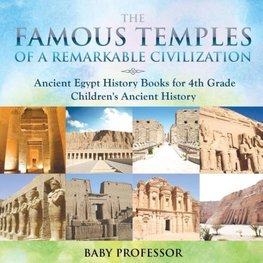 The Famous Temples of a Remarkable Civilization - Ancient Egypt History Books for 4th Grade | Children's Ancient History