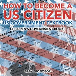How to Become a US Citizen - US Government Textbook | Children's Government Books