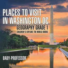Places to Visit in Washington DC - Geography Grade 1 | Children's Explore the World Books