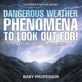 Dangerous Weather Phenomena To Look Out For! - Nature Books for Kids | Children's Nature Books