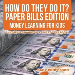 How Do They Do It? Paper Bills Edition - Money Learning for Kids | Children's Growing Up & Facts of Life Books