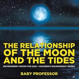 The Relationship of the Moon and the Tides - Environment Books for Kids | Children's Environment Books