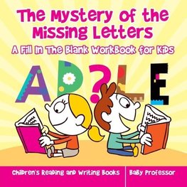 The Mystery of the Missing Letters - A Fill In The Blank Workbook for Kids | Children's Reading and Writing Books