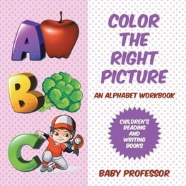 Color the Right Picture - An Alphabet Workbook | Children's Reading and Writing Books