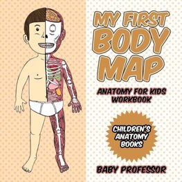 My First Body Map - Anatomy for Kids Workbook | Children's Anatomy Books