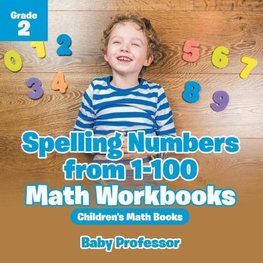 Spelling Numbers from 1-100 - Math Workbooks Grade 2 | Children's Math Books