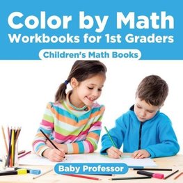 Color by Math Workbooks for 1st Graders | Children's Math Books